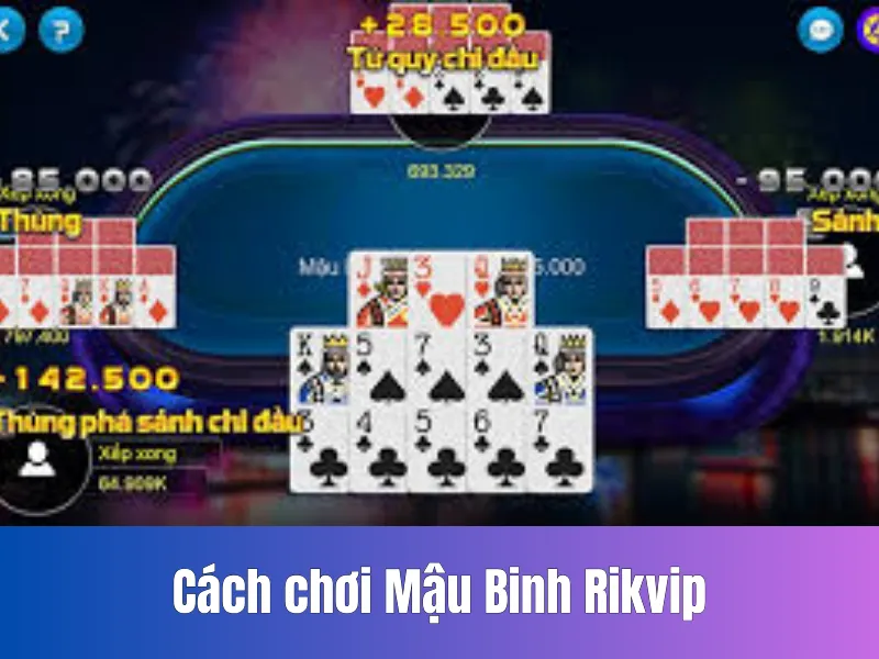 Cách Chơi Mậu Binh Rikvip