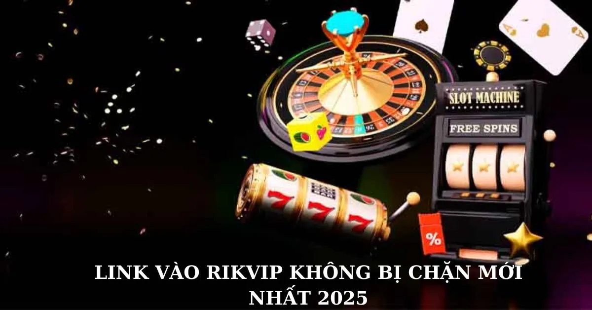 Link vào Rikvip mới nhất 2025 không bị chặn