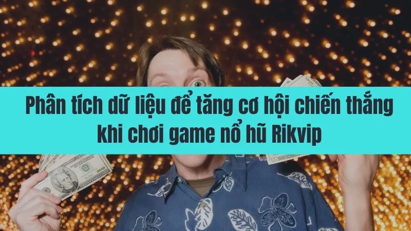 Cách quay hũ Rikvip dễ thắng lớn ăn tiền