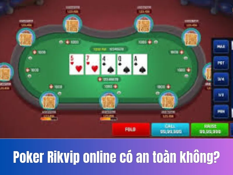 Poker Rikvip online có an toàn không?