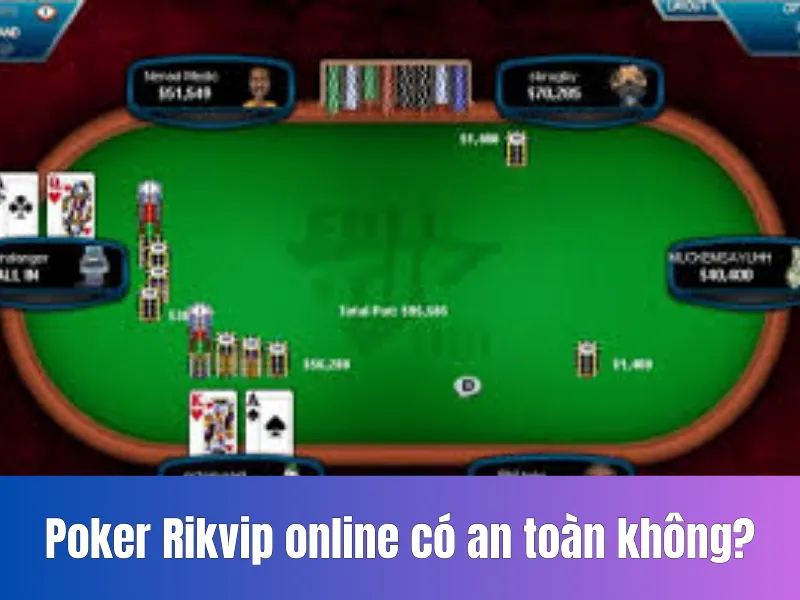 Poker Rikvip online có an toàn không?