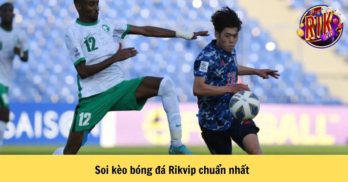 Soi kèo bóng đá Rikvip chuẩn nhất