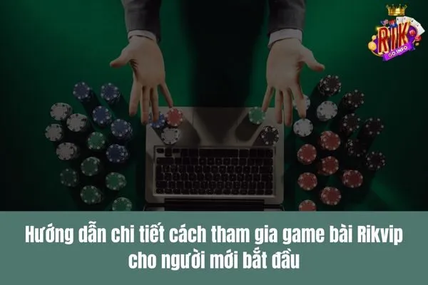 Game bài Rikvip là gì? Tìm hiểu chi tiết về các trò chơi bài hấp dẫn tại Rikvip